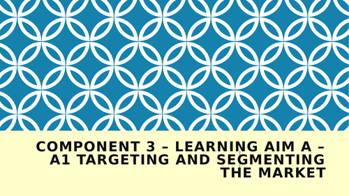 BTEC TECH Enterprise 2022 Component 3 Learning A1 Market segmentation ...