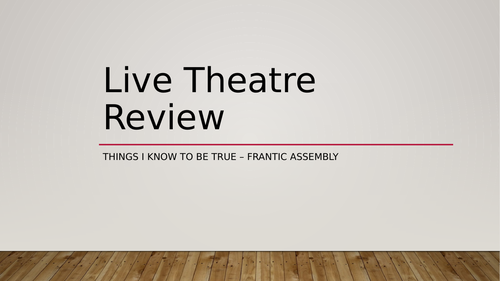 Live Theatre Review - Things I Know To Be True | Teaching Resources