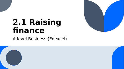 A-level Business (Edexcel): 2.1 Raising Finance | Teaching Resources