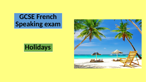 French GCSE speaking - Holidays
