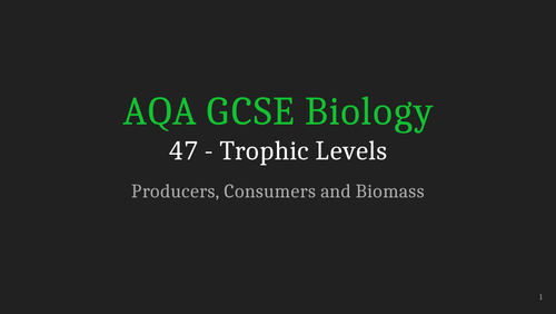 AQA GCSE Biology Lecture 47 - Trophic Levels | Teaching Resources