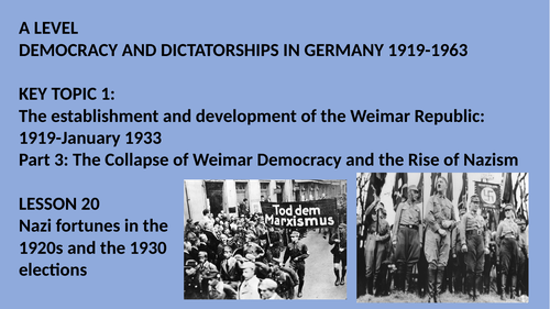 A LEVEL DEMOCRACY AND DICTATORSHIPS IN GERMANY LESSON 20.  NAZI FORTUNES IN THE 1920s /1930 ELECTION