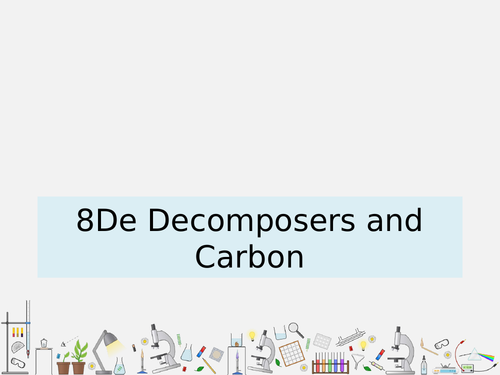 KS3 Biology 8De Decomposers & Carbon Cycle - Lesson 5 of 8D Unicellular ...