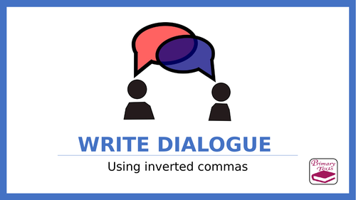 Year 6 PPT Writing Booster Lesson: Dialogue