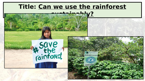 KS3: Tropical Rainforests: L11: Sustainable Use