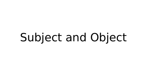 Subject & Object | Teaching Resources