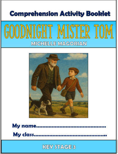 Goodnight Mister Tom - KS3 Comprehension Activities Booklet!