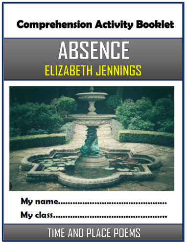 Absence - Elizabeth Jennings - Comprehension Activities Booklet ...