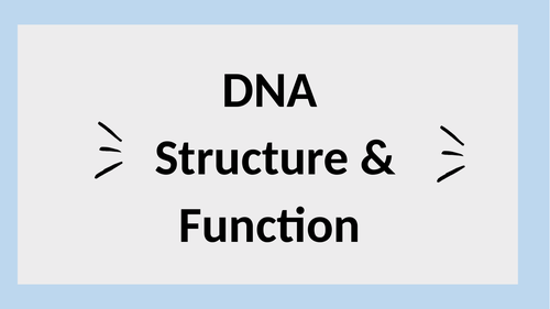 DNA Structure & Function - A level | Teaching Resources