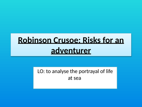 Robinson Crusoe Risks for an adventurer