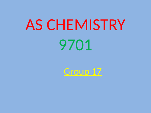 Group 17 Elements; AS CHEMISTRY 9701