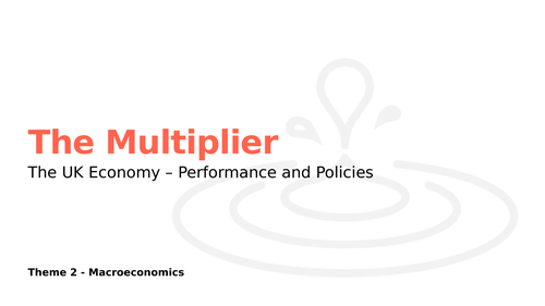 Edexcel Economics A - Macro Theme 2 the Multiplier | Teaching Resources