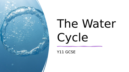 The Water Cycle - Y11 Edexcel GCSE | Teaching Resources