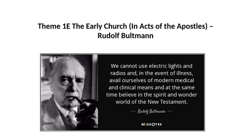 RS A level EDUQAS Christianity Theme 1E The Early Church in Acts: Rudolf Bultmann PPT