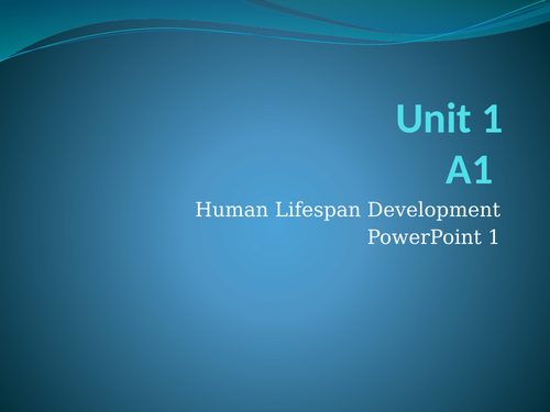 Unit 1 - Human Lifespan Learning Aim A - BTEC L3 Ext Dip in Health and Social Care