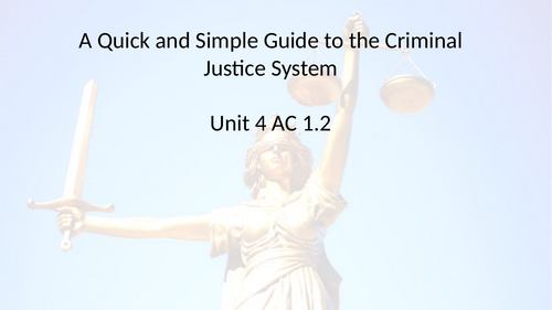 Criminology L3 WJEC UNIT 4 AC 1.2 A Quick Guide to the CJS