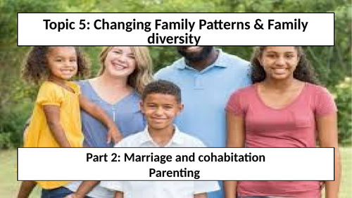 Topic 5: Changing Family Patterns Part 2 Marriage and cohabitation ...