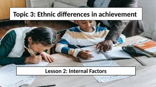 Topic 3: Ethnic differences in achievement L2 Internal factors ...