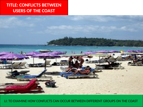 iGCSE Geography - Coasts - 11 - Costal conflicts | Teaching Resources