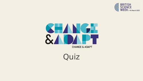 British Science Week 2025 Change & Adapt Quiz | Teaching Resources