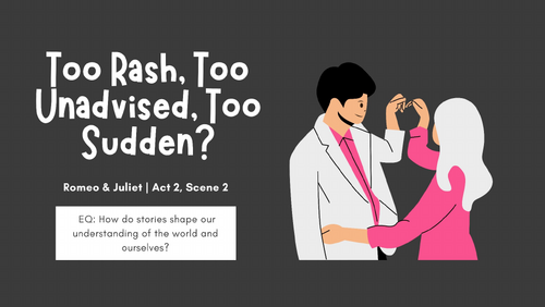 Too Rash, Too Unadvised, Too Sudden? – Act 2, Scene 2 Analysis (L9 ...