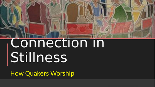 Quaker Approach to Worship GCSE | Teaching Resources