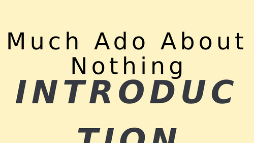 Introduction into Much Ado About Nothing