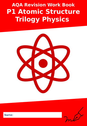 AQA P1 Atomic Structure Trilogy Physics Revision Work Booklet