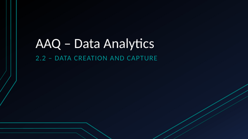 AAQ - OCR -F200 - 2.2 - Data Creation and Capture - Complete Lesson