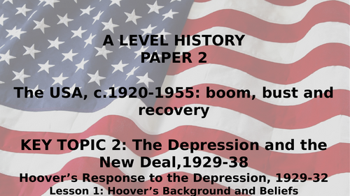 EDEXCEL A LEVEL BOOM BUST AND RECOVERY KT2 THE DEPRESSION AND THE NEW DEAL PART 2  HOOVER'S RESPONSE