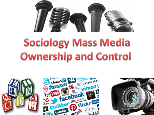 Sociology Mass Media Ownership and Control Lesson Presentation