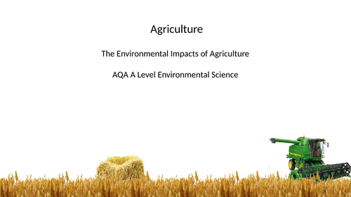 AQA A Level Environmental Science - Environmental impacts of agriculture