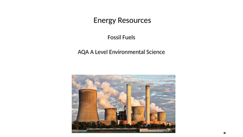 AQA A Level Environmental Science - Fossil Fuels