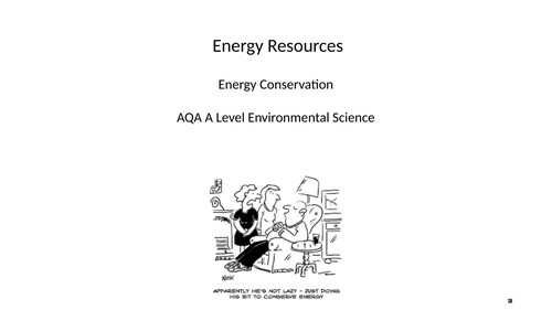 AQA A level Environmental Science - Energy conservation