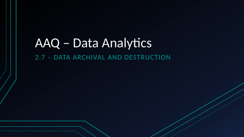 AAQ - OCR -F200 - 2.7 & 2.8 - Data Archival and Destruction - Complete Lesson