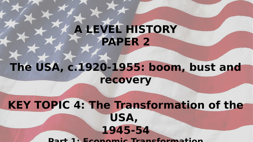 EDEXCEL A LEVEL HISTORY BOOM BUST AND RECOVERY, 1920-1955 KT4 THE TRANSFORMATION OF THE USA PART 1