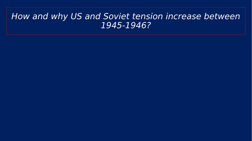 Edexcel Cold War Origins and Causes of the Cold War 1945 to 1953 ...