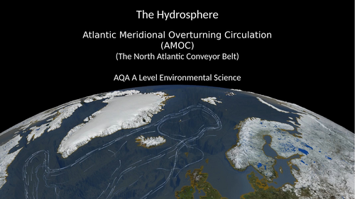 AQA A level Environmental Science - Atlantic Meridional Overturning Circulation