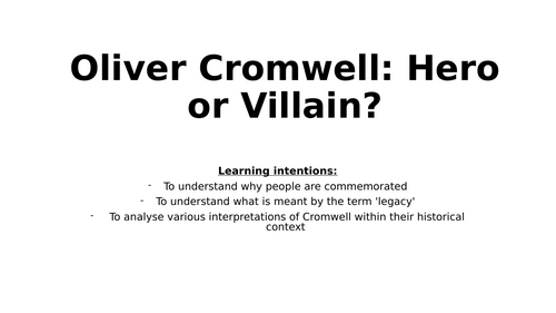 Oliver Cromwell: Hero or Villain? – Accompanying Power Point Presentation