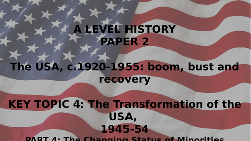 EDEXCEL A LEVEL HISTORY BOOM BUST AND RECOVERY, 1920-1955 KT4 THE TRANSFORMATION OF THE USA PART 4
