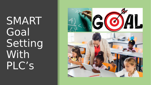 S.M.A.R.T. Goal-Setting With PLC's (Teacher Teams) Presentation