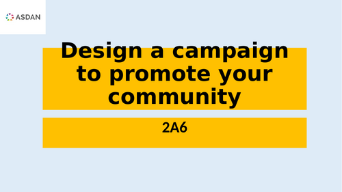 ASDAN - PDP - 2A6 - Design a campaign to promote your community ...