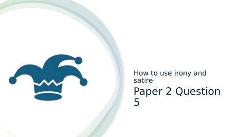 Paper 2 Question 5 using irony and satire