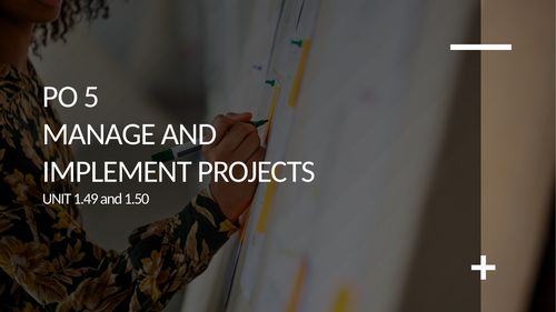 T Level Business- Management and Administration: PO5 Unit 1.49 and 1.50 Project Management 2