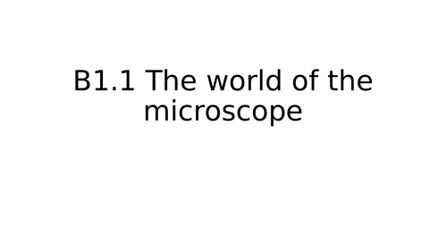 B1.1 The world of the microscope
