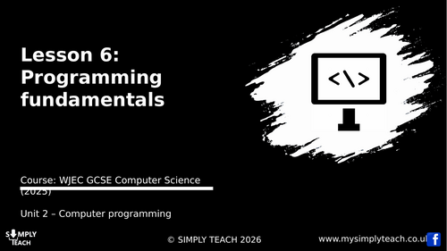 WJEC GCSE CS Unit 2 - L6: Programming fundamentals