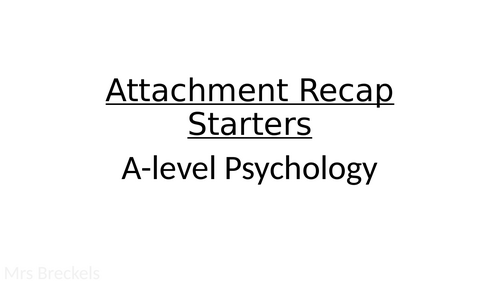 Attachment (AQA A-level Psychology 2025-) - Recap starter/do now ...
