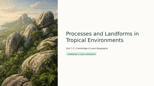 Cambridge A Level Geography - 7.2 Processes and landforms in tropical ...