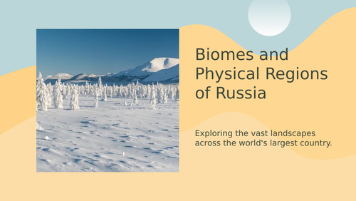 KS3 - Russia - Biomes and Physical Regions of Russia | Teaching Resources