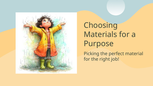 Y1 - Lesson 4 – Choosing the Right Material for the Job! (PPT ...